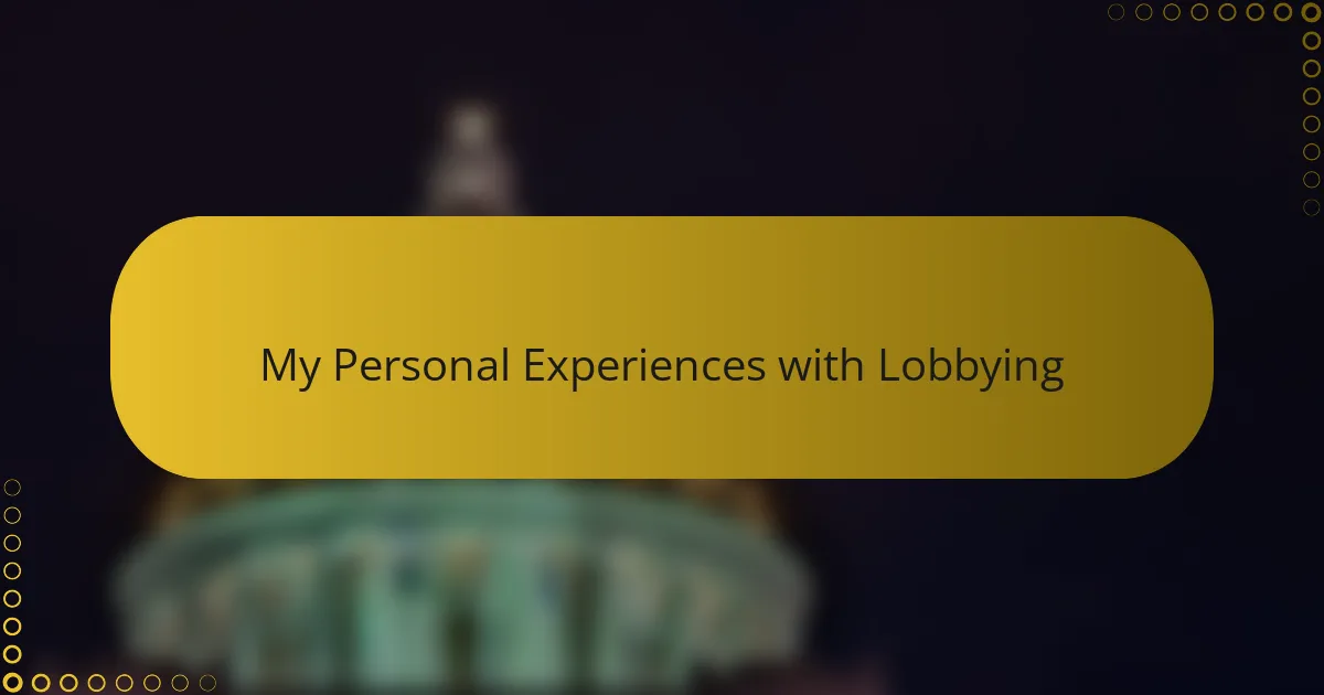 My Personal Experiences with Lobbying