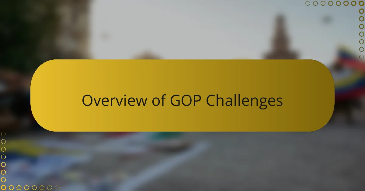 Overview of GOP Challenges