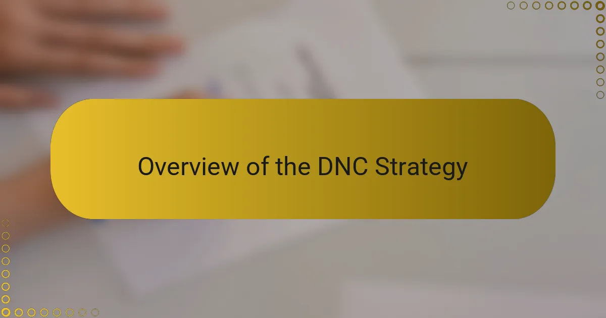 Overview of the DNC Strategy