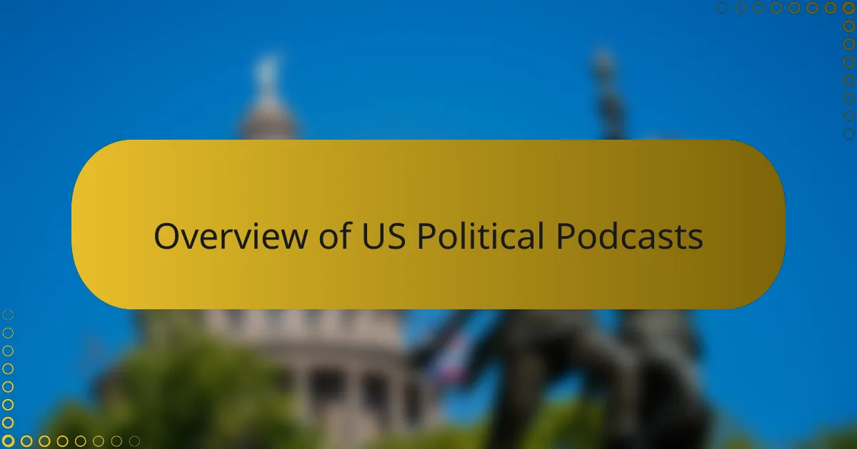 Overview of US Political Podcasts