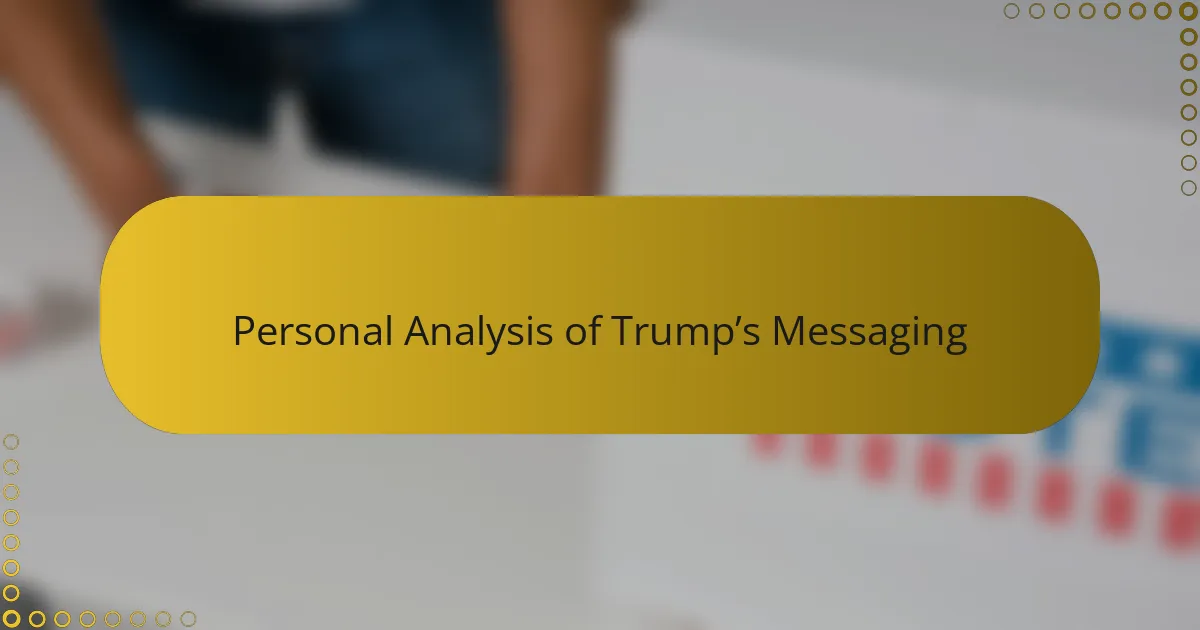 Personal Analysis of Trump’s Messaging
