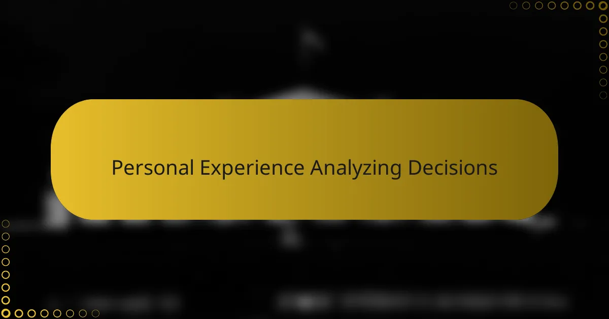 Personal Experience Analyzing Decisions
