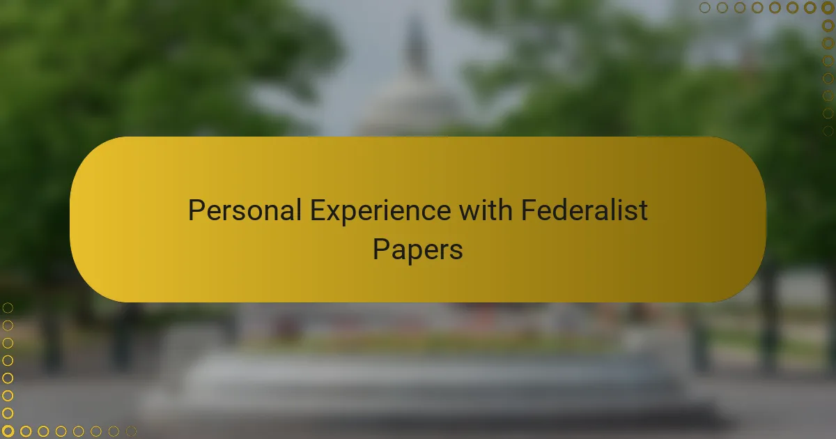 Personal Experience with Federalist Papers