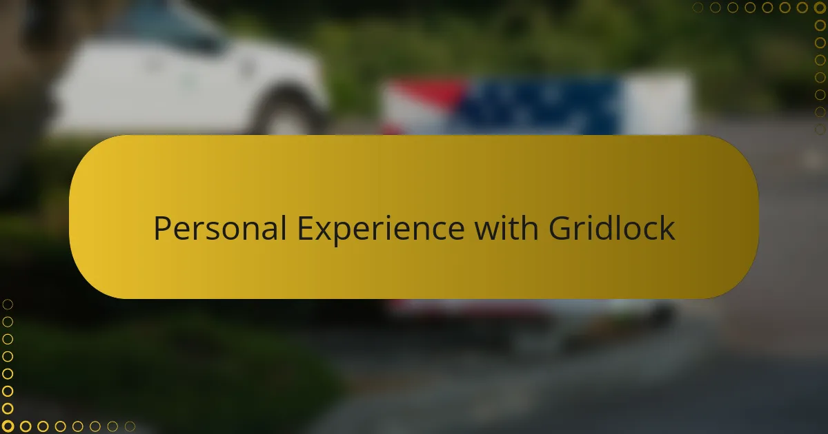 Personal Experience with Gridlock