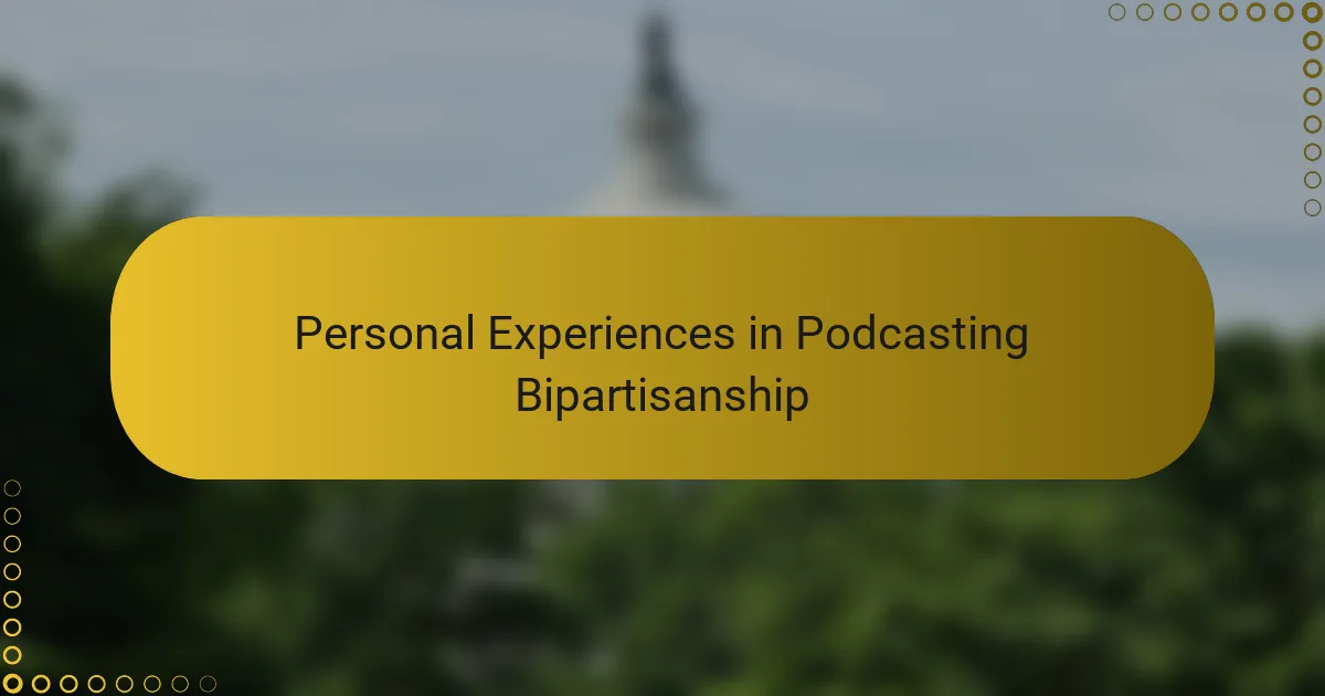 Personal Experiences in Podcasting Bipartisanship