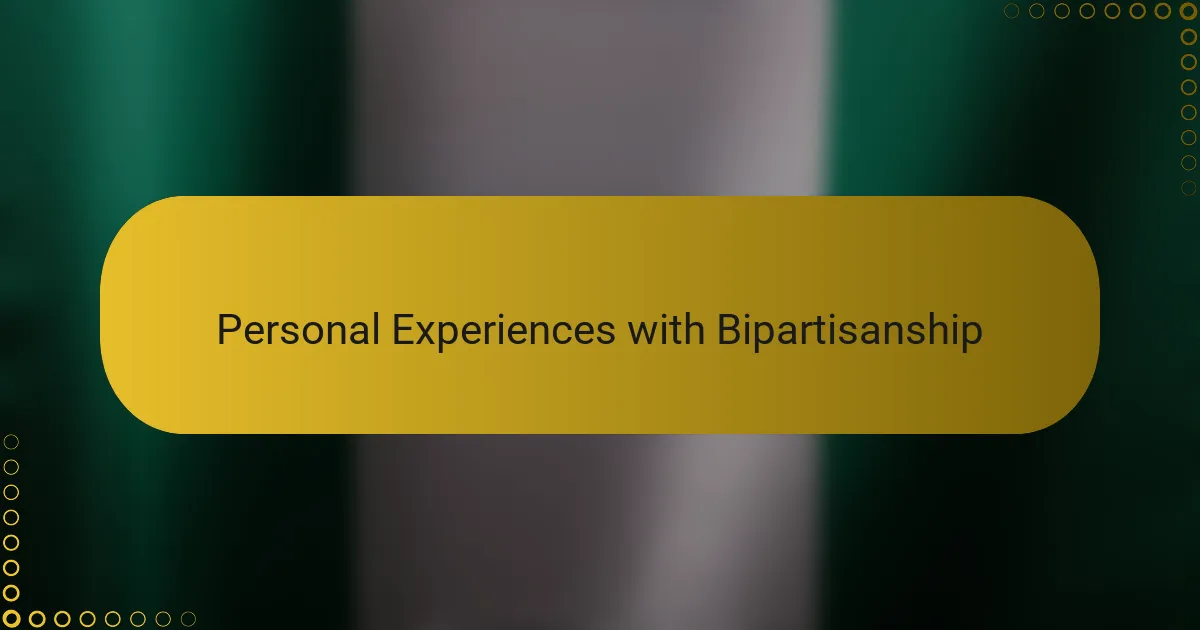 Personal Experiences with Bipartisanship