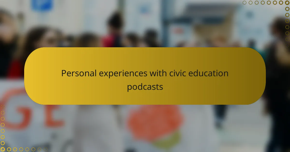 Personal experiences with civic education podcasts