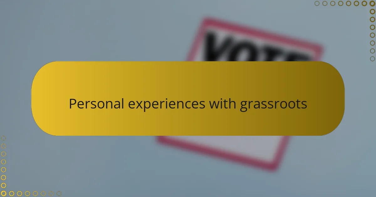 Personal experiences with grassroots