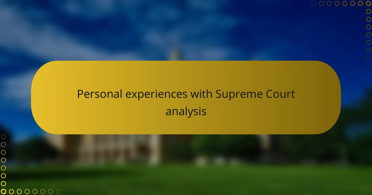 Personal experiences with Supreme Court analysis