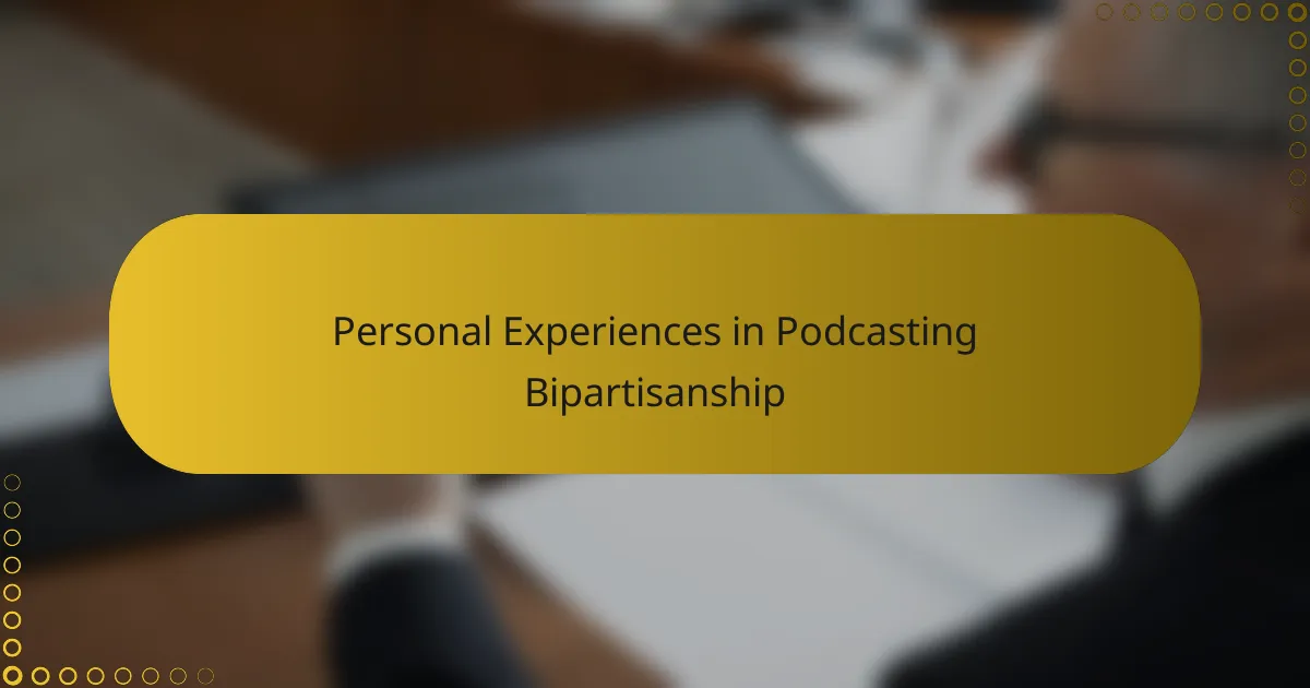 Personal Experiences in Podcasting Bipartisanship