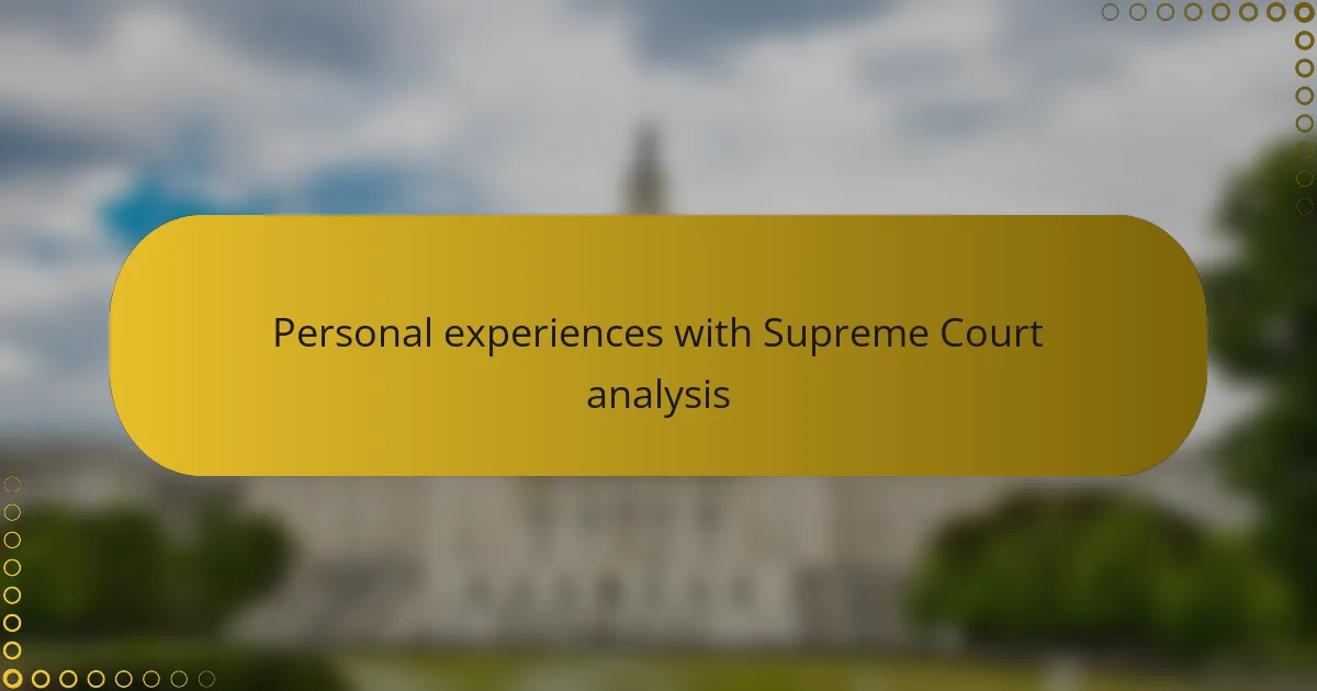 Personal experiences with Supreme Court analysis