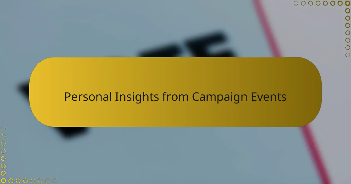 Personal Insights from Campaign Events
