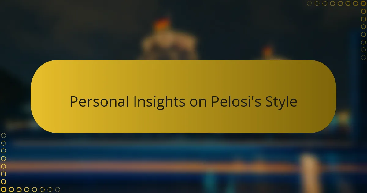 Personal Insights on Pelosi's Style