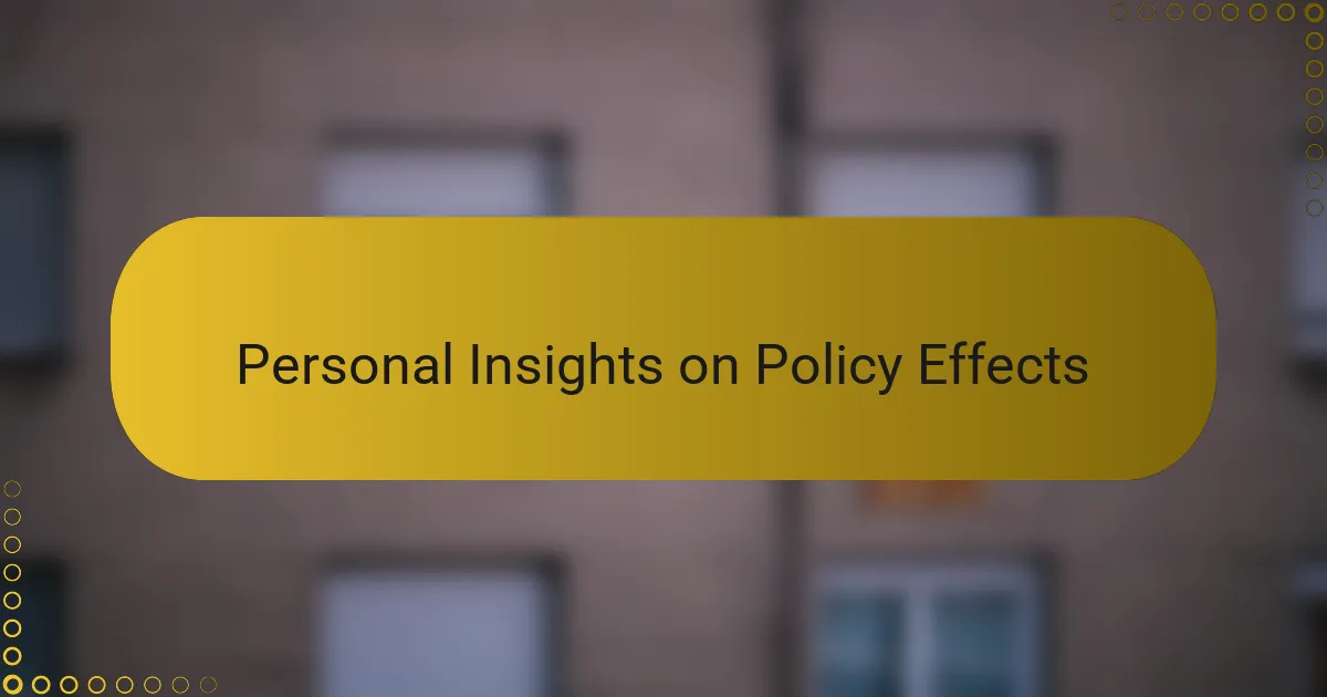 Personal Insights on Policy Effects