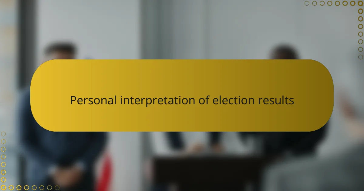 Personal interpretation of election results