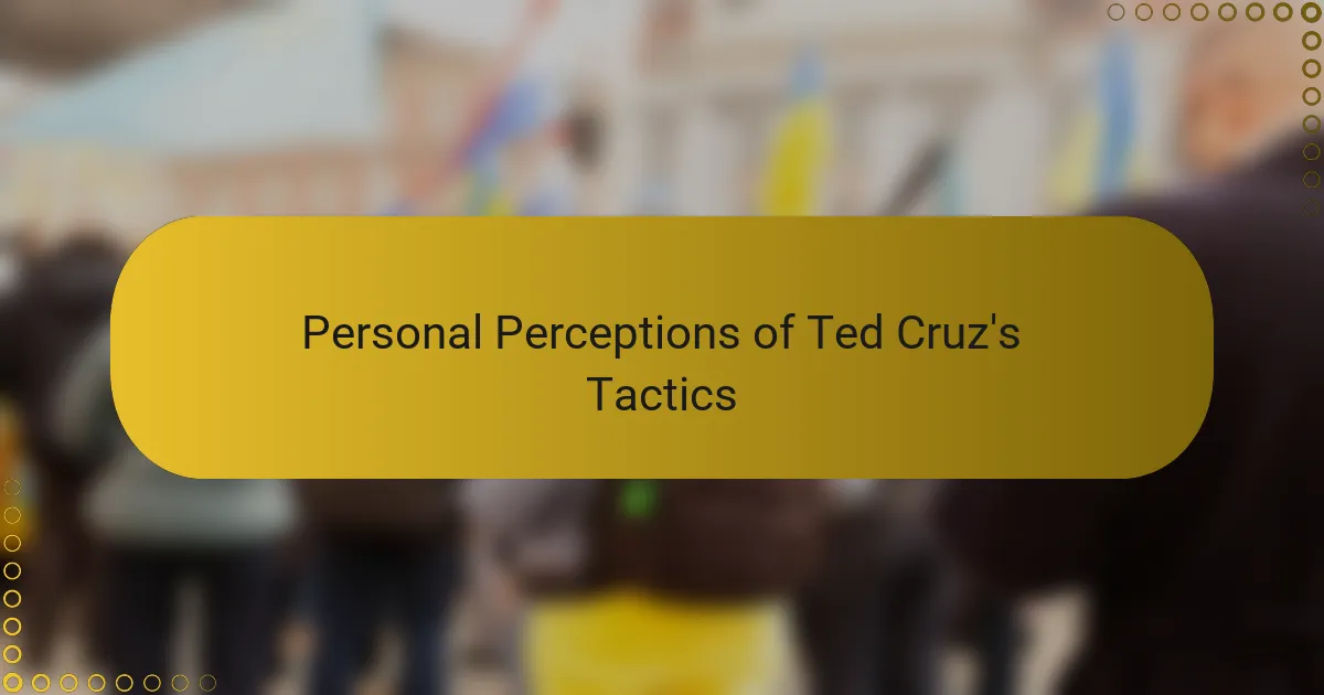 Personal Perceptions of Ted Cruz's Tactics