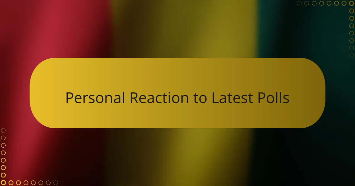 Personal Reaction to Latest Polls
