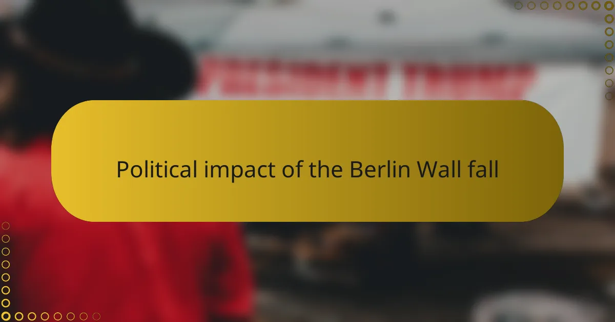 Political impact of the Berlin Wall fall