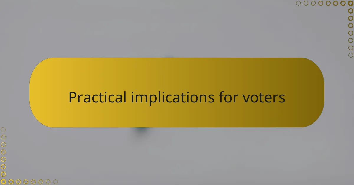 Practical implications for voters