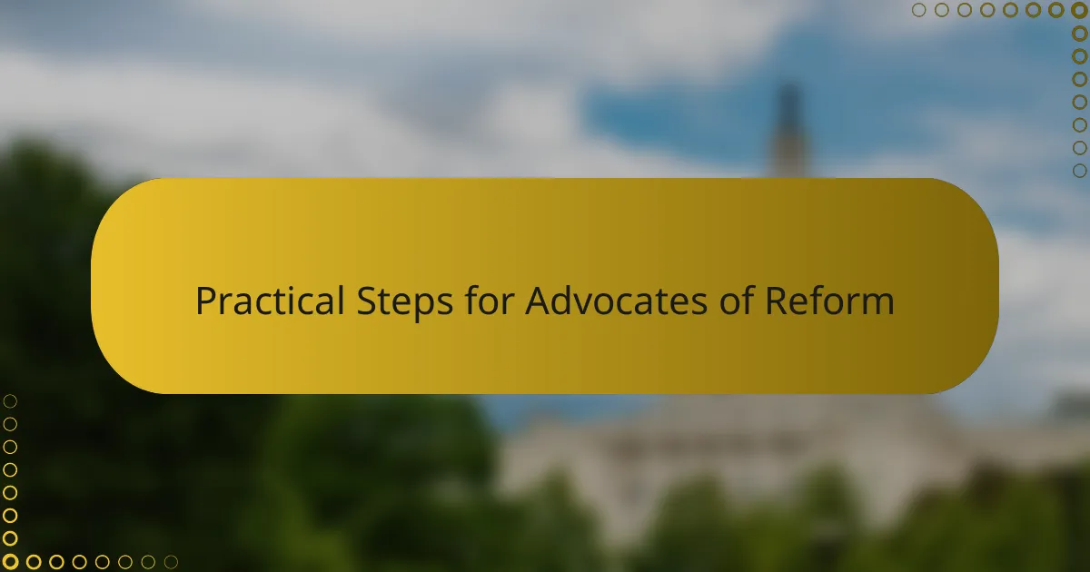 Practical Steps for Advocates of Reform