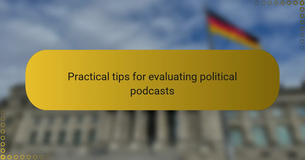 Practical tips for evaluating political podcasts