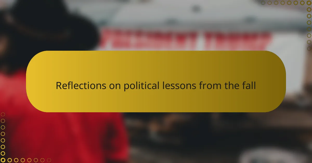 Reflections on political lessons from the fall