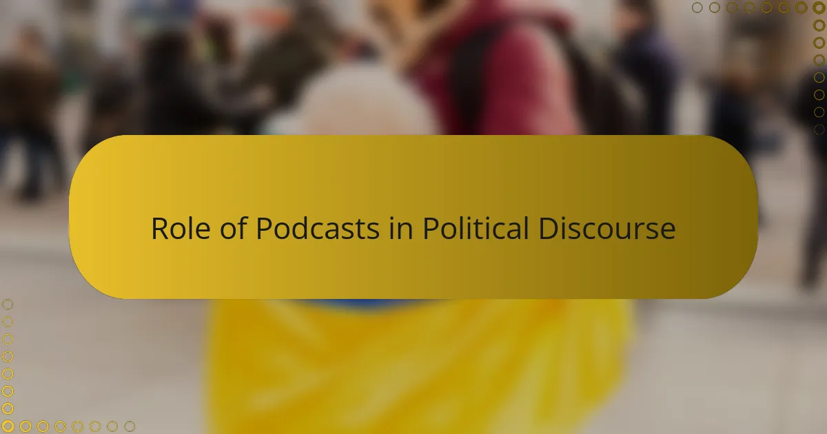 Role of Podcasts in Political Discourse