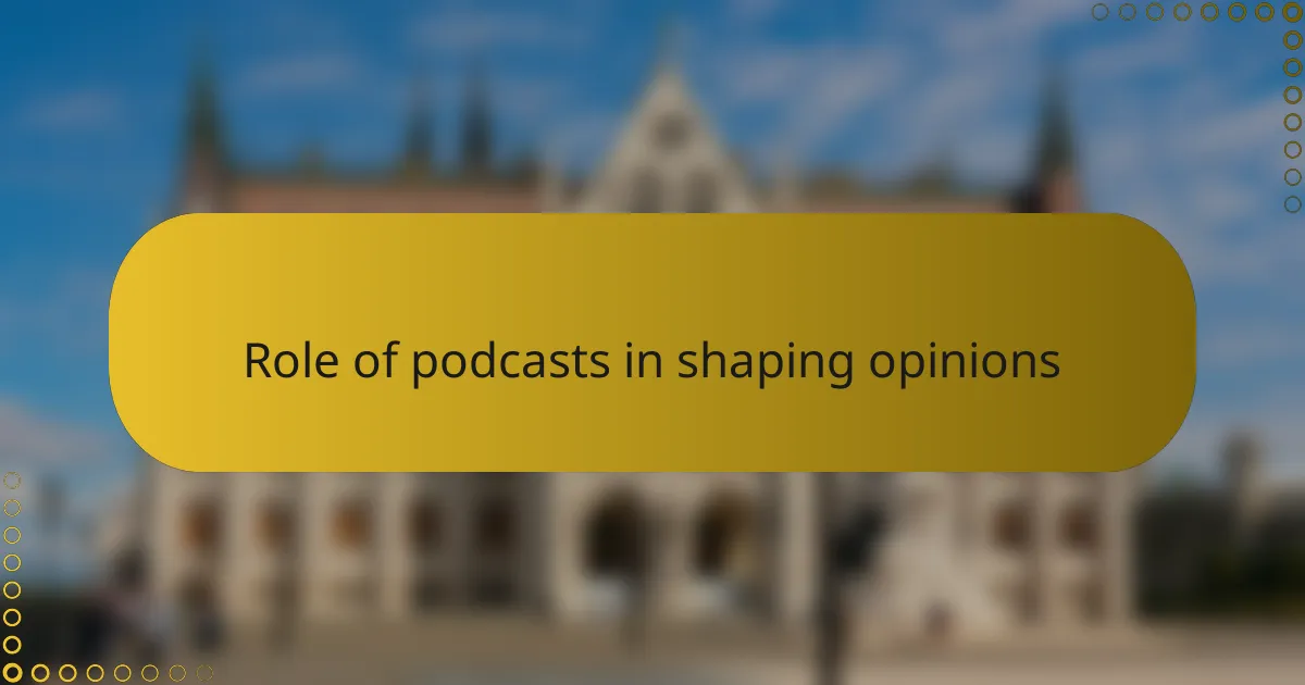 Role of podcasts in shaping opinions