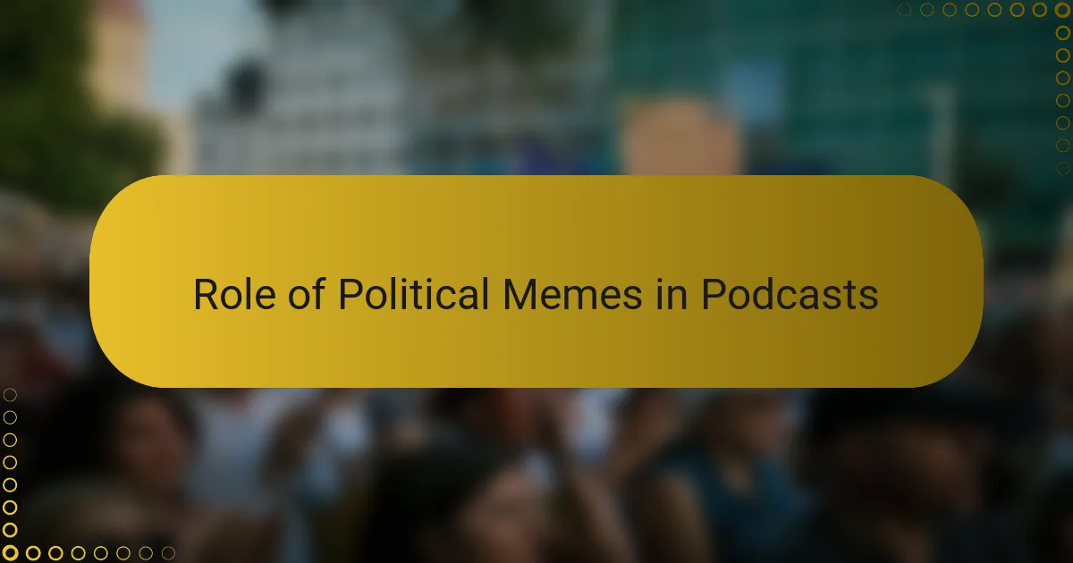 Role of Political Memes in Podcasts