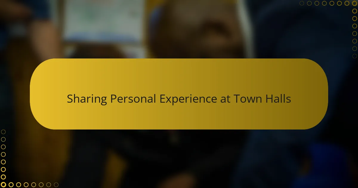 Sharing Personal Experience at Town Halls