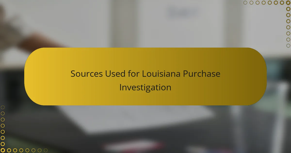 Sources Used for Louisiana Purchase Investigation