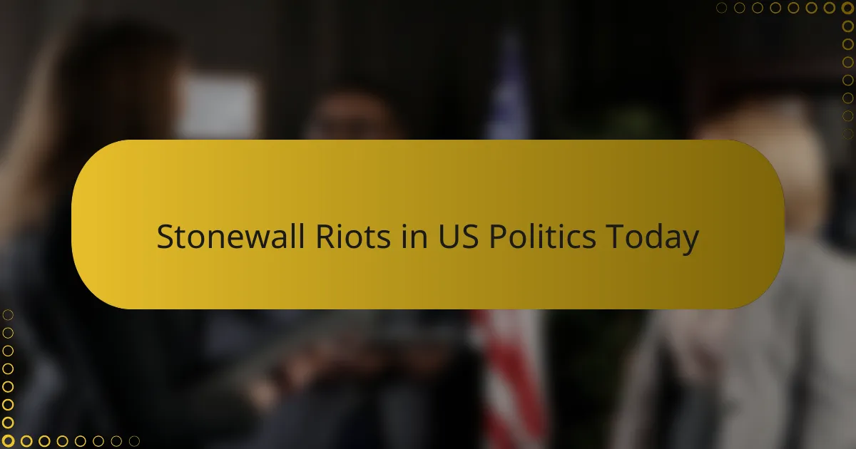 Stonewall Riots in US Politics Today