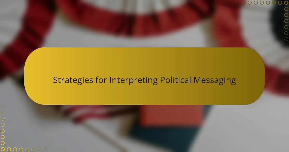 Strategies for Interpreting Political Messaging