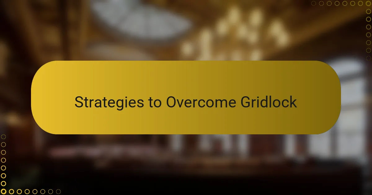 Strategies to Overcome Gridlock
