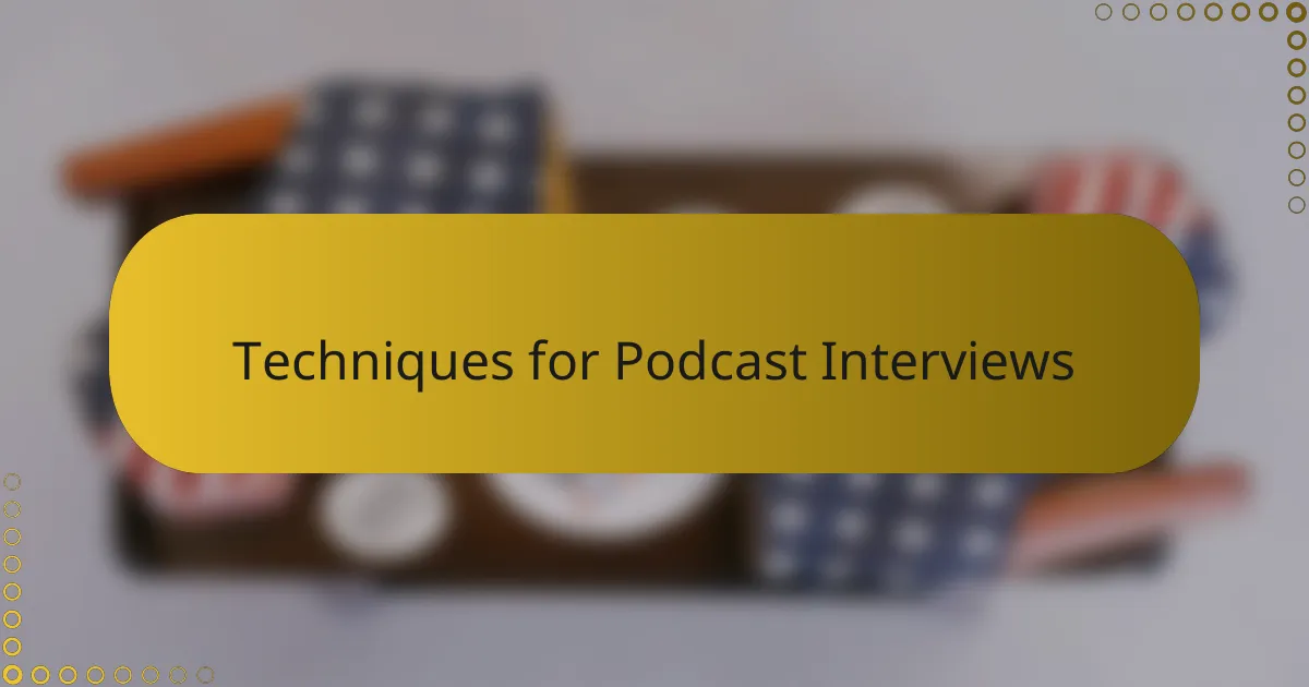 Techniques for Podcast Interviews