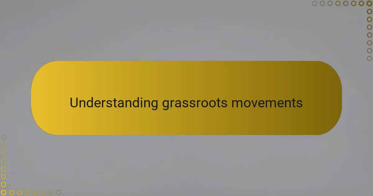 Understanding Grassroots Movements