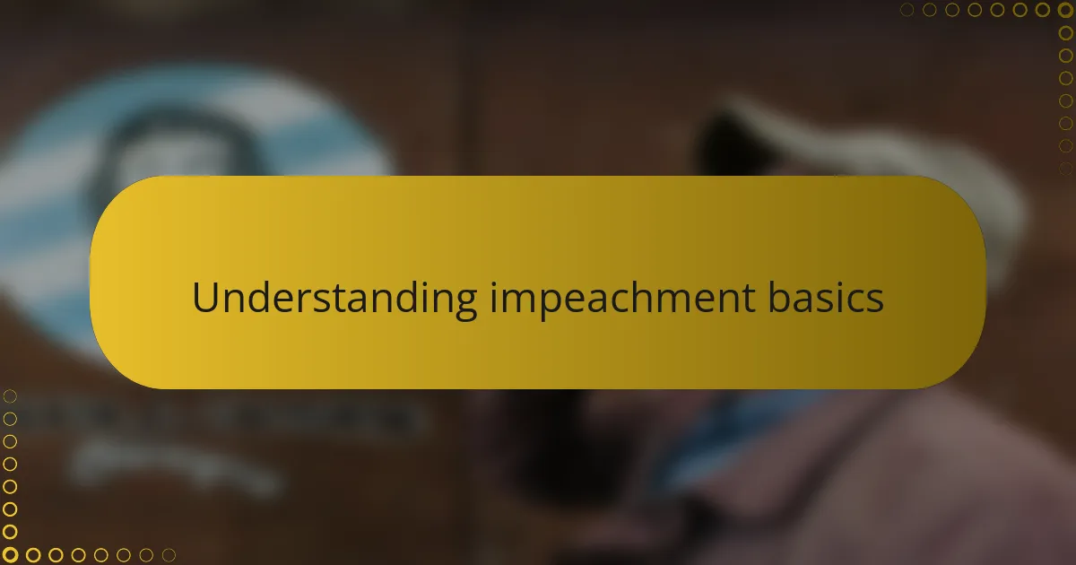 Understanding impeachment basics