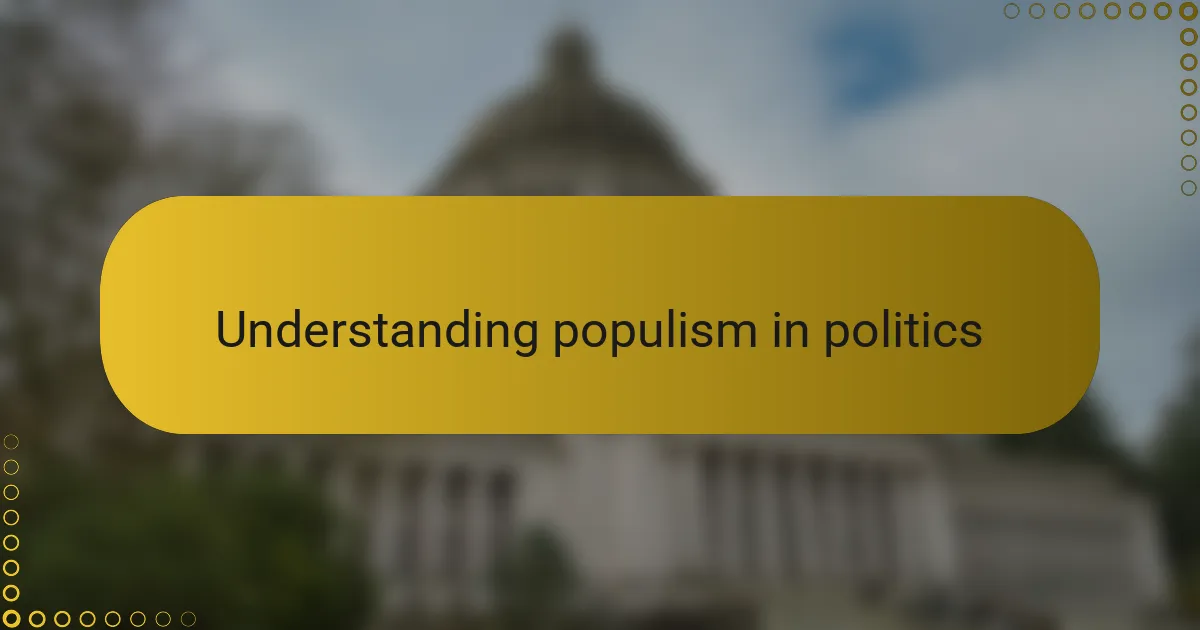 Understanding populism in politics