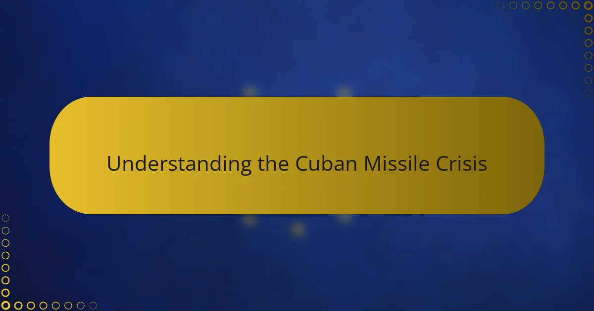 Understanding the Cuban Missile Crisis