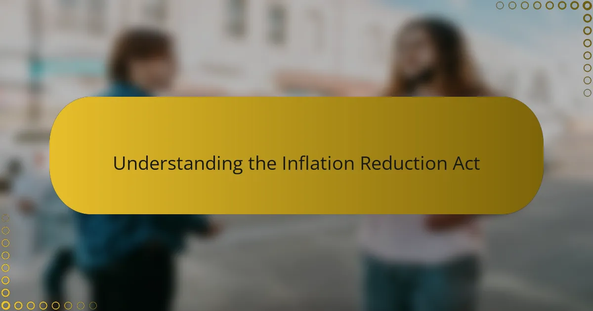 Understanding the Inflation Reduction Act
