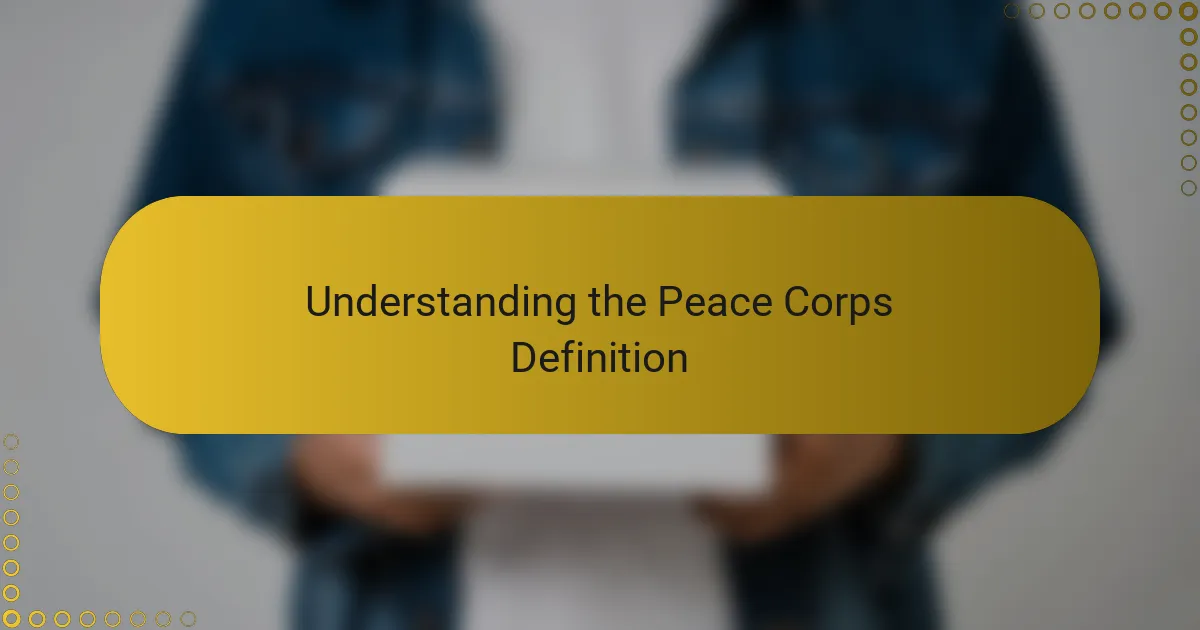 Understanding the Peace Corps Definition