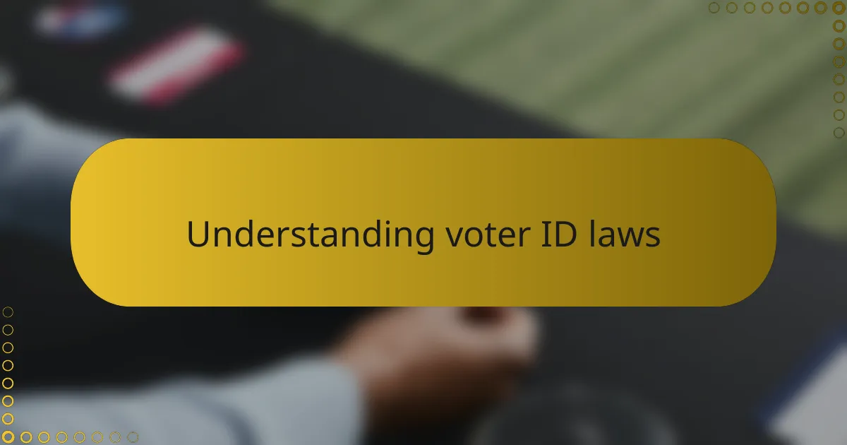 Understanding voter ID laws