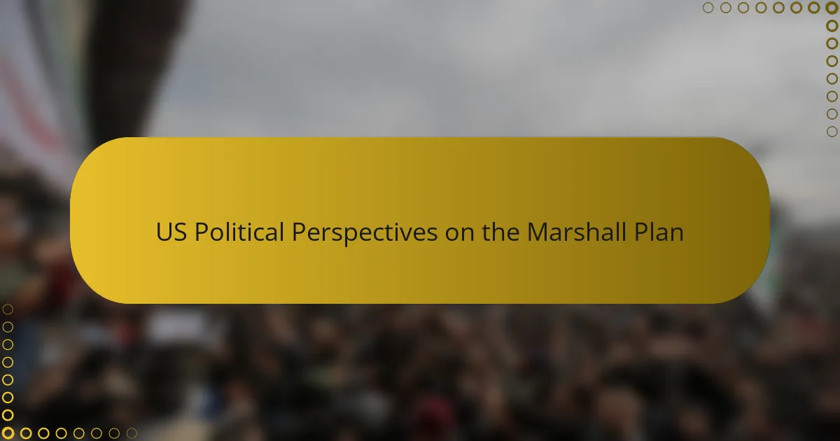 US Political Perspectives on the Marshall Plan